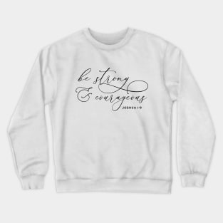 Elegant Calligraphy Be Strong and Courageous Joshua 1:9 Bible Quote Crewneck Sweatshirt